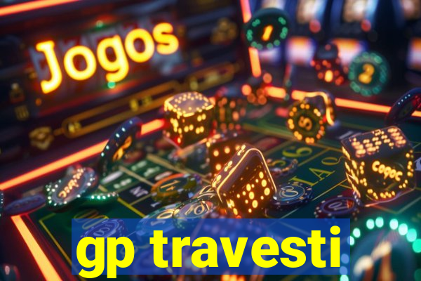 gp travesti